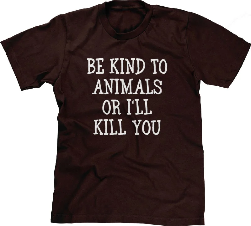 Be Kind To Animals Or I'll Kill You T-Shirt Oversized T-Shirt Spandex breathable